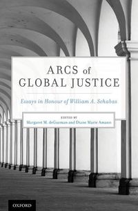 Cover image for Arcs of Global Justice: Essays in Honour of William A. Schabas