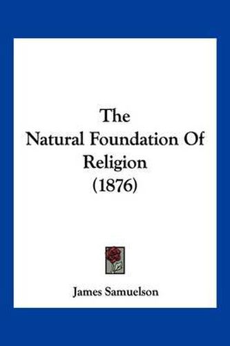 The Natural Foundation of Religion (1876)