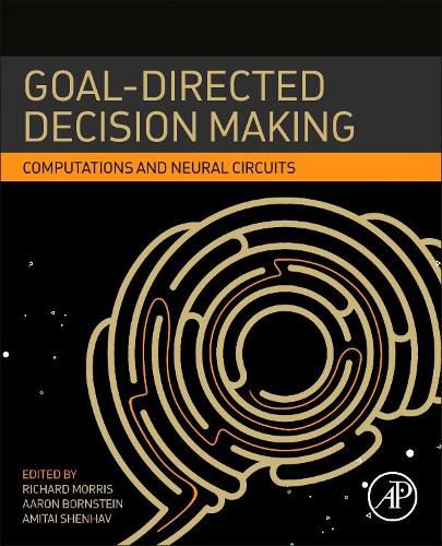 Cover image for Goal-Directed Decision Making: Computations and Neural Circuits