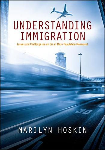 Cover image for Understanding Immigration: Issues and Challenges in an Era of Mass Population Movement