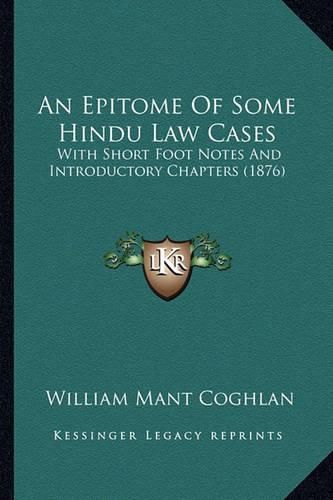 Cover image for An Epitome of Some Hindu Law Cases: With Short Foot Notes and Introductory Chapters (1876)