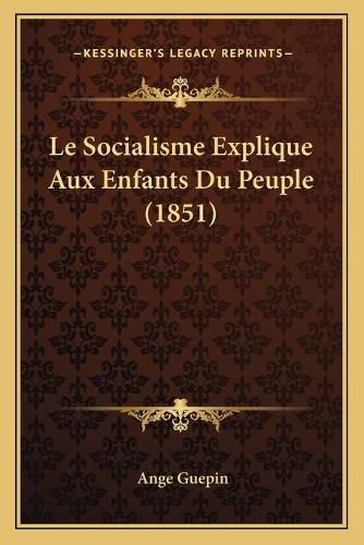 Cover image for Le Socialisme Explique Aux Enfants Du Peuple (1851)