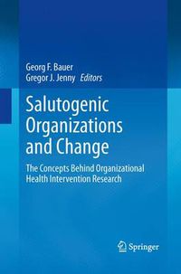 Cover image for Salutogenic organizations and change: The concepts behind organizational health intervention research