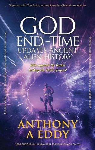 Cover image for GOD End-Time Updates Ancient Alien History