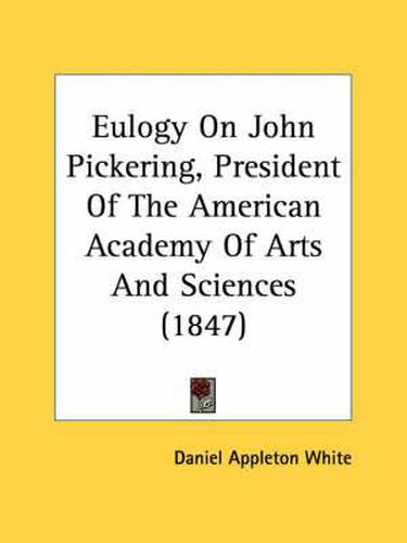 Eulogy on John Pickering, President of the American Academy of Arts and Sciences (1847)
