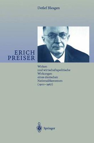 Cover image for Erich Preiser: Wirken und wirtschaftspolitische Wirkungen eines deutschen Nationaloekonomen (1900-1967)