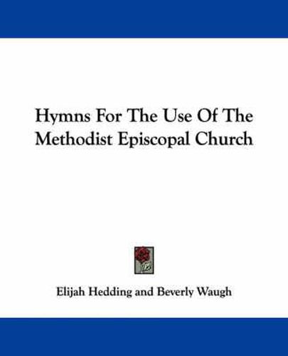 Cover image for Hymns for the Use of the Methodist Episcopal Church