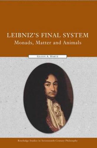 Cover image for Leibniz's Final System: Monads, Matter, and Animals