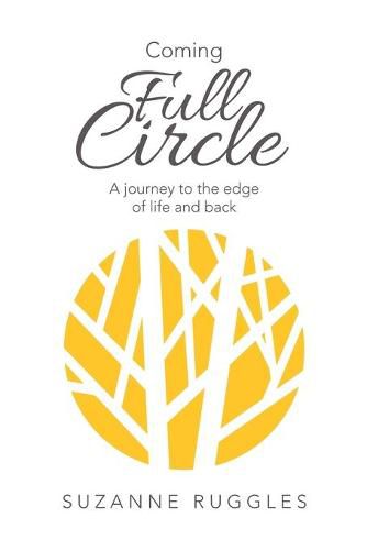 Cover image for Coming Full Circle: A Journey to the Edge of Life and Back