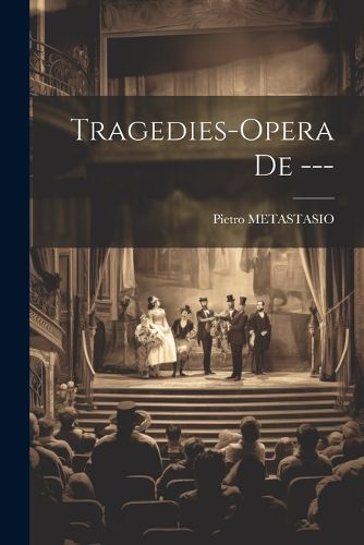 Tragedies-opera De ---