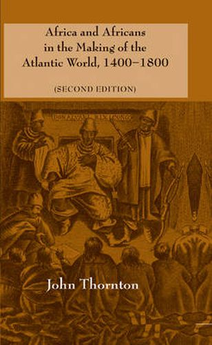 Africa and Africans in the Making of the Atlantic World, 1400-1800