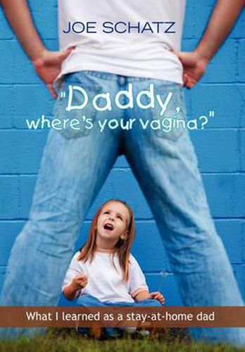 Cover image for ''Daddy, Where's Your Vagina?