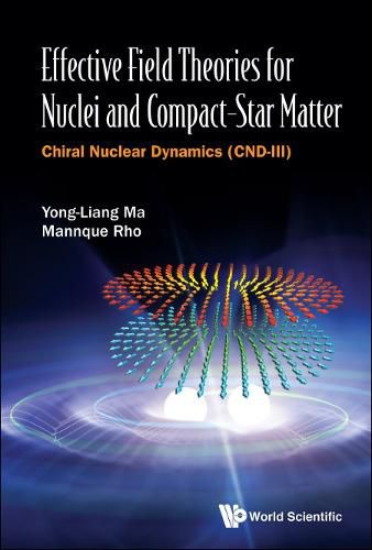 Cover image for Effective Field Theories For Nuclei And Compact-star Matter: Chiral Nuclear Dynamics (Cnd-iii)