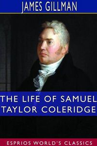 Cover image for The Life of Samuel Taylor Coleridge (Esprios Classics)