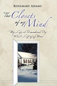 Cover image for The Closets of My Mind: My Life, as Remembered By What's Left of My Mind