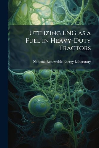 Cover image for Utilizing LNG as a Fuel in Heavy-Duty Tractors