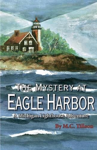 Cover image for The Mystery at Eagle Harbor: A Michigan Lighthouse Adventure