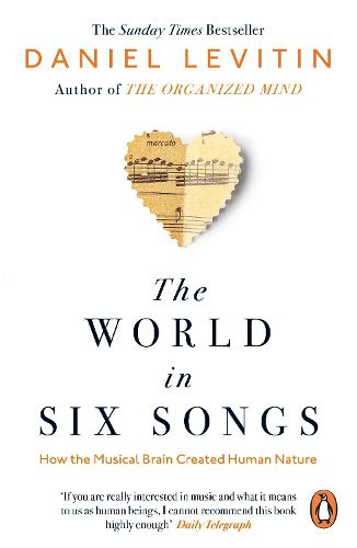 Cover image for The World in Six Songs: How the Musical Brain Created Human Nature