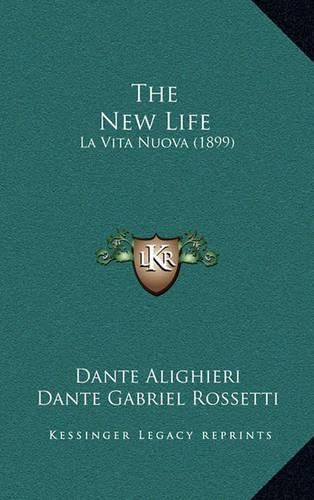 Cover image for The New Life: La Vita Nuova (1899)