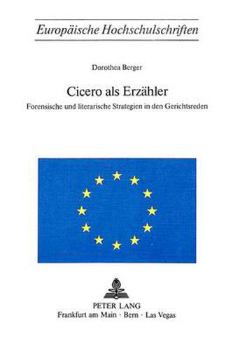Cover image for Cicero ALS Erzaehler: Forensische Und Literarische Strategien in Den Gerichtsreden