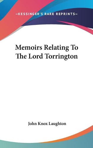 Cover image for Memoirs Relating to the Lord Torrington