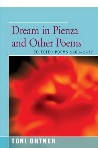 Dream in Pienza and Other Poems: Selected Poems 1963-1977