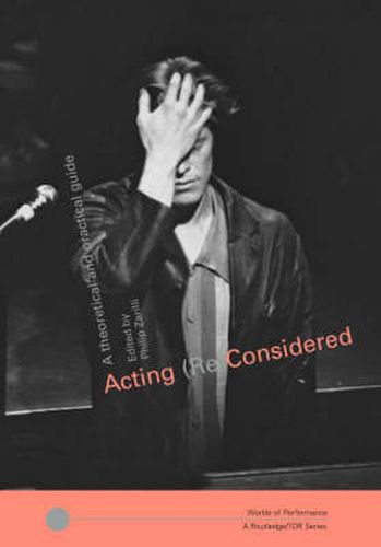 Cover image for Acting (Re)Considered: A Theoretical and Practical Guide