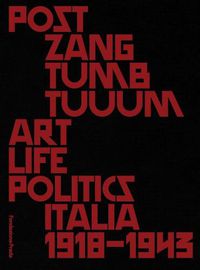 Cover image for Post Zang Tumb Tuuum - Art Life Politics: 1918 to 1943