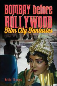 Cover image for Bombay before Bollywood: Film City Fantasies