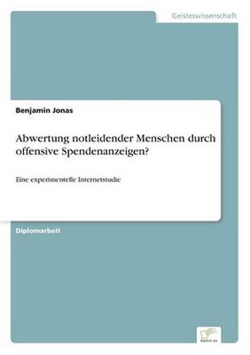 Cover image for Abwertung notleidender Menschen durch offensive Spendenanzeigen?: Eine experimentelle Internetstudie