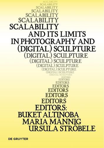 Cover image for Scalability and its Limits in Photography and (Digital) Sculpture