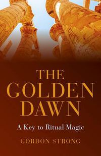 Cover image for The Golden Dawn -  A Key to Ritual Magic