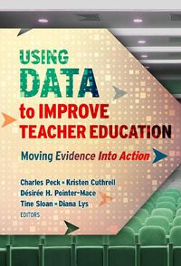 Cover image for Using Data to Improve Teacher Education: Moving Evidence Into Action