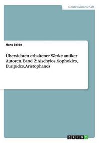 Cover image for UEbersichten erhaltener Werke antiker Autoren. Band 2: Aischylos, Sophokles, Euripides, Aristophanes