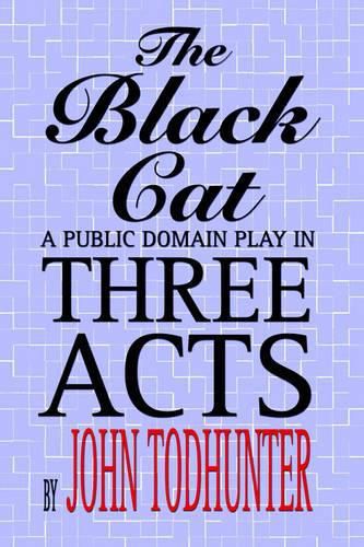 Cover image for The Black Cat: A Public Domain Play in Three Acts