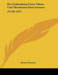 Cover image for Der Gothenkrieg Unter Valens Und Theodosius Dem Grossen: 376-382 (1871)