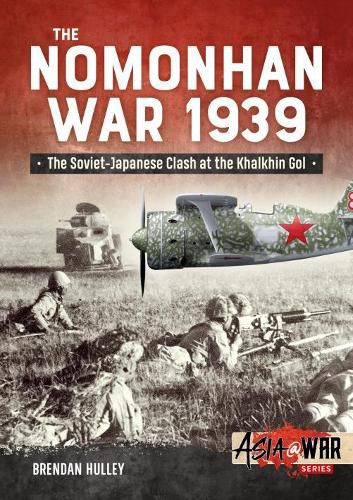 Cover image for The Nomonhan War 1939: Soviet-Japanese Clash at the Khalkhin Gol