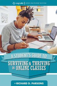 Cover image for A Student's Guide to Surviving & Thriving in Online Classes