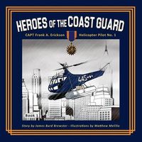 Cover image for Captain Frank A. Erickson, USCG: Helicopter Pilot No. 1