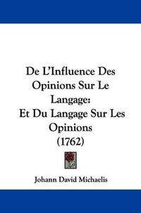 Cover image for de L'Influence Des Opinions Sur Le Langage: Et Du Langage Sur Les Opinions (1762)