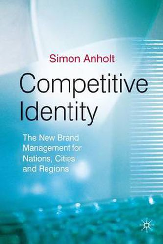 Cover image for Competitive Identity: The New Brand Management for Nations, Cities and Regions