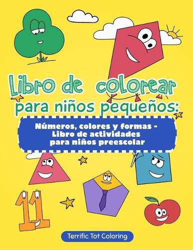 Cover image for Libro de colorear para ninos pequenos: Numeros, colores y formas - Libro de actividades para ninos preescolar (Spanish Edition)