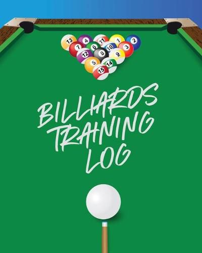 Cover image for Billiards Training Log: Every Pool Player - Pocket Billiards - Practicing Pool Game - Individual Sports