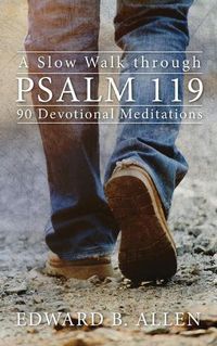 Cover image for A Slow Walk through Psalm 119: 90 Devotional Meditations