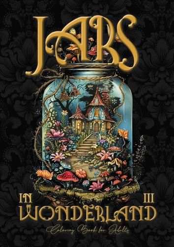 Cover image for Jars in Wonderland Coloring Book for Adults 3