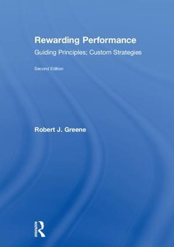 Cover image for Rewarding Performance: Guiding Principles; Custom Strategies