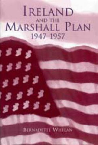 Cover image for Ireland and the Marshall Plan, 1947-1957