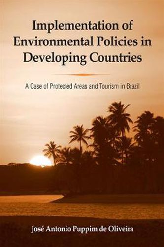 Cover image for Implementation of Environmental Policies in Developing Countries: A Case of Protected Areas and Tourism in Brazil