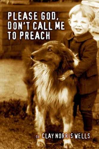 Cover image for Please God, Don't Call Me to Preach