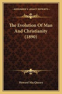 Cover image for The Evolution of Man and Christianity (1890)